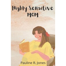(영문도서) The Highly Sensitive Mom: How to GO about When your World Is Almost Falling Apart Paperback, Independently Published, English, 9798351111346