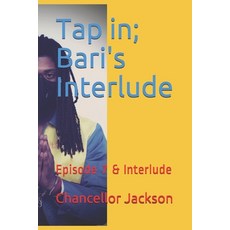 Tap in; Bari's Interlude: Episode 7 & Interlude Paperback, Independently Published