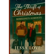 (영문도서)The Thrift of Christmas: A Cozy Small Town Holiday Romance: A Christmas Romance... Paperback, Independently Published, English, 9798270583798