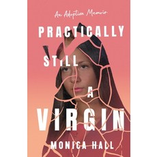 (영문도서) Practically Still a Virgin: An Adoption Memoir Paperback, Prism Prose Press, English, 9798989645107
