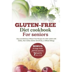 (영문도서) Gluten-Free Diet Cookbook for Seniors: Easy and Delicious Wheat-Free Recipes for Older Adults... Paperback, Independently Published, English, 9798867907389