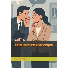 (영문도서)All the Offices I've Never Escaped Paperback, Independently Published, English, 9798290129891