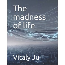 The madness of life Paperback, Independently Published
