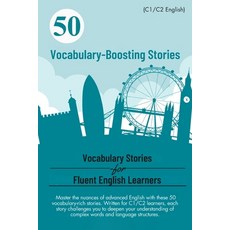 (영문도서) 50 Vocabulary-Boosting Stories for Fluent English Learners (C1/C2 English): Boo... Paperback, Independently Published, 9798340706515