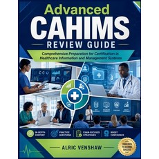 (영문도서)Advanced CAHIMS Review Guide: Comprehensive Preparation for Certification in Hea... Paperback, Independently Published, English, 9798259393394 Independently Published, English, 9798259393394