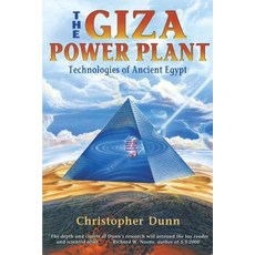The Giza Power Plant: Technologies of Ancient Egypt, Bear & Co