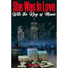 (영문도서) She Was in Love with the King of Miami: A Love Story Inspired by True Events Paperback, Independently Published, English, 9798739867216