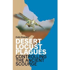 Desert Locust Plagues: Controlling the Ancient Scourge Paperback, Bloomsbury Academic, English, 9781350202122