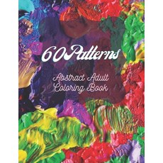 60 Patterns: Abstract Adult Coloring Book: Coloring Book for Adults Relaxation Paperback, Independently Published, English, 9798596638714