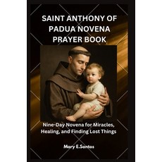 (영문도서)Saint Anthony of Padua Novena Prayer Book: Nine-Day Novena for Miracles Healing... Paperback, Independently Published, English, 9798266107908