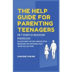 (영문도서)The Help Guide For Parenting Teenagers: The 7 Secrets of Adolescent Psychology:... Paperback, English, Carline, Darlene, Authors Crib