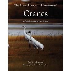 (영문도서) The Lives Lore and Literature of Cranes: A Catechism for Crane Lovers Paperback, Zea Books, English, 9781609621759