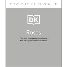 (영문도서) Roses: Discover Their Potentialâ "Choose the Bestâ "Grow with Confidence Hardcover, DK Publishing (Dorling Kind..., English, 9780744056815