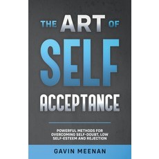 (영문도서) The Art of Self Acceptance - Powerful Methods for Overcoming Self-Doubt Low Self-Esteem and ... Paperback, Orla Kelly Publishing, English, 9781914225352