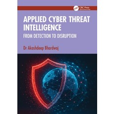(영문도서)Applied Cyber Threat Intelligence: From Detection to Disruption Paperback, CRC Press, English, 9781041220893 CRC Press, English, 9781041220893