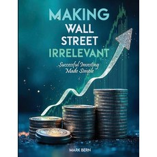 (英文圖書)Making Wall Street Irrelevant Successful Investing Made Simple 平裝版, Mark Bern, Cfa, 英文