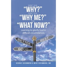(영문도서) Don't Ask "Why?" Don't Ask "Why Me?" Ask "What Now?": Learning to glorify Go... Paperback, WestBow Press, English, 9798385035762