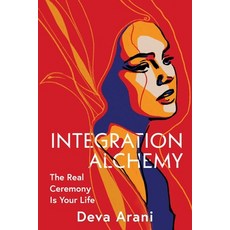 (영문도서)Integration Alchemy: The Real Ceremony Is Your Life Paperback, Sentient Publications, English, 9781591813675