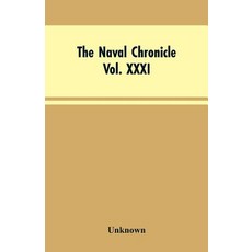 (영문도서)The Naval Chronicle Vol. XXXI. January to June 1814: Containing a General and B... Paperback, Alpha Edition, English, 9789353603991