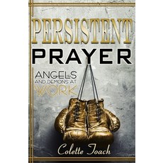 (영문도서)Persistent Prayer - Angels and Demons at Work Paperback, Apostolic Movement Internat..., English, 9781626642201