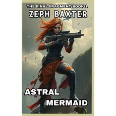 (영문도서) Astral Mermaid: Book 1 of the Cyberpunk Sci-fi Heist Thriller Serial Paperback, Independently Published, English, 9798312330762