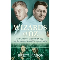 (영문도서) Wizards of Oz: How Oliphant and Florey Helped Win the War and Shaped the Modern World Paperback, NewSouth Books, English, 9781742237459
