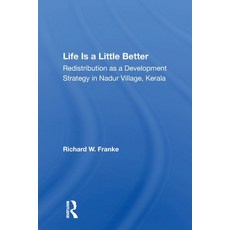 (영문도서) Life Is A Little Better: Redistribution As A Development Strategy In Nadur Village Kerala Paperback, Routledge, English, 9780367161514