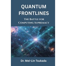 (영문도서)Quantum Frontlines: The Battle for Computing Supremacy Paperback, Vij Books, English, 9789347436154