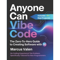 (영문도서)Anyone Can Vibe Code: The Zero-to-Hero Guide to Creating Software with AI Paperback, Independently Published, English, 9798272641526