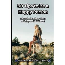 (英文圖書)50 Tips to Be a Happy Person: A Practical Guide to Living with Joy and Fulfillment 平裝版, Independently Published, 英文