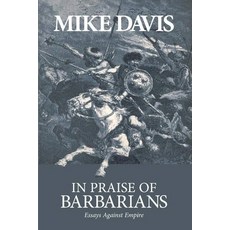 (영문도서) In Praise of Barbarians: Essays Against Empire Paperback, Haymarket Books