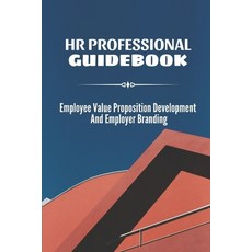 (영문도서) HR Professional Guidebook: Employee Value Proposition Development And Employer Branding: The ... Paperback, Independently Published, English, 9798450996387
