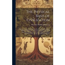 (영문도서) The Physical Basis of Civilization: A Revised Version of "Psychic and Economic Results of Man... Hardcover, Legare Street Press, English, 9781020681424