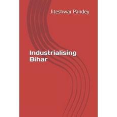 (영문도서) Industrialising Bihar Paperback, Independently Published, English, 9798335747493