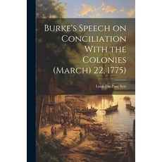 (영문도서) Burke's Speech on Conciliation With the Colonies (March) 22 1775) Paperback, Legare Street Press, English, 9781021943033
