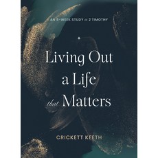 (영문도서)Living Out a Life That Matters: An 8-Week Study in 2 Timothy Paperback, Moody Publishers, English, 9780802437570
