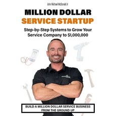 (英文圖書)Million Dollar Service Startup: Step by Systems to Grow Your Service Company To... 平裝版, John McDonald Jr, 英文