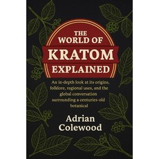 (英文圖書)The World of Kratom Explained: An in-depth look at its origins folklore region... 平裝版, Independently Published, 英文
