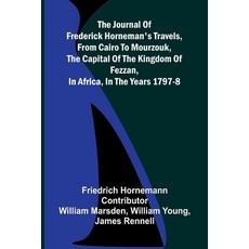 (영문도서)The Journal Of Frederick Horneman's Travels From Cairo To Mourzouk The Capital... Paperback, Alpha Edition, English, 9789371779876