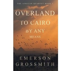 (영문도서) Overland To Cairo By Any Means Hardcover, Next Chapter, English, 9784824172402