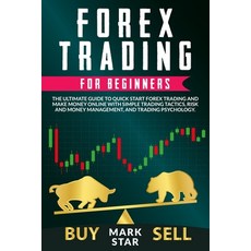 Forex Trading For Beginners: The Ultimate Guide to Quick Start Forex Trading and Make Money Online w... Paperback, Independently Published