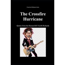 (영문도서)The Crossfire Hurricane: Quotes from the Human Riff: Keith Richards Paperback, Independently Published, English, 9798277215852