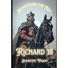 (영문도서) Richard III Shakespeare for kids: Shakespeare in a language children will understand and love Paperback, Independently Published, English, 9798884830851