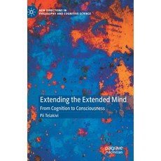 (영문도서) Extending the Extended Mind: From Cognition to Consciousness Hardcover, Palgrave MacMillan, English, 9783031356230