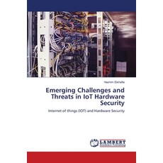 (영문도서) Emerging Challenges and Threats in IoT Hardware Security Paperback, LAP Lambert Academic Publis..., English, 9786208424824
