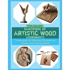 (영문도서)Handbook of Artistic Wood Adornments: Techniques for Shaping Personalized Jewelr... Paperback, Independently Published, English, 9798244083507 Independently Published, English, 9798244083507