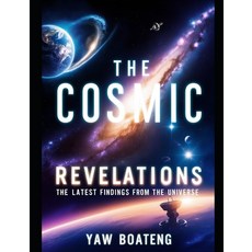 (영문도서)Cosmic Revelations: The Latest Findings from the Universe Paperback, Independently Published, English, 9798267862172
