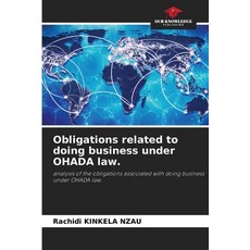 (영문도서)Obligations related to doing business under OHADA law. Paperback, Our Knowledge Publishing, English, 9786208649876