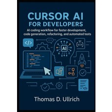 (영문도서)Cursor AI for Developers: AI coding workflow for faster development code genera... Paperback, Independently Published, English, 9798271644085