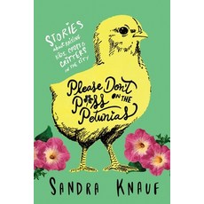 (영문도서) Please Don't Piss on the Petunias: Stories About Raising Kids Crops & Critters... Paperback, Greenwoman Publishing LLC, English, 9780990538561